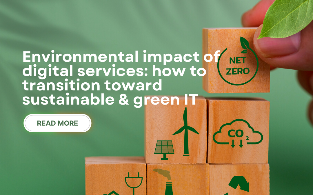 Environmental impact of digital services: how to transition toward sustainable & green IT